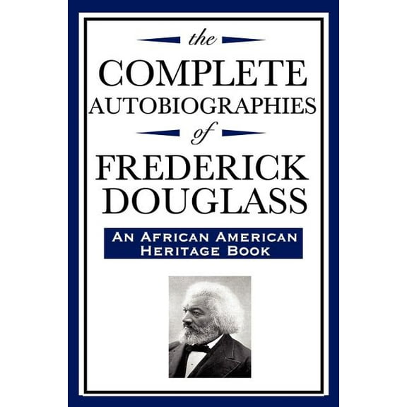 The Complete Autobiographies of Frederick Douglas (An African American Heritage Book), (Paperback)