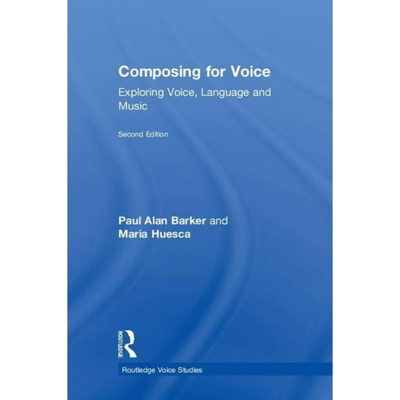 Routledge Voice Studies Composing for Voice: Exploring Voice, Language and Music, (Hardcover)