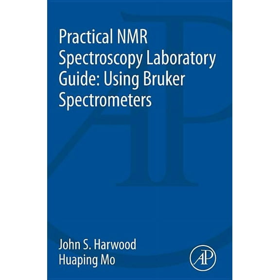 Practical NMR Spectroscopy Laboratory Guide: Using Bruker Spectrometers, (Paperback)