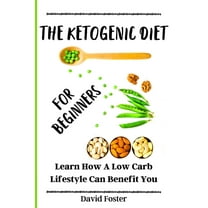 The Ketogenic Diet for Beginners : Learn How A Low Carb Lifestyle Can Benefit You (Paperback)
