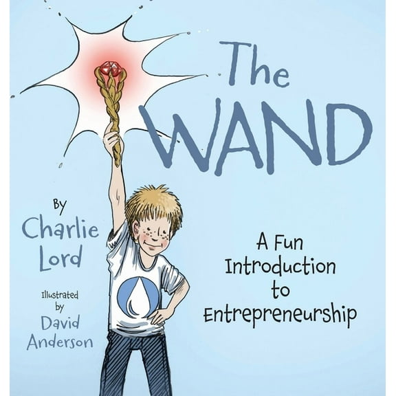The Wand: A Fun Introduction to Entrepreneurship, (Hardcover)