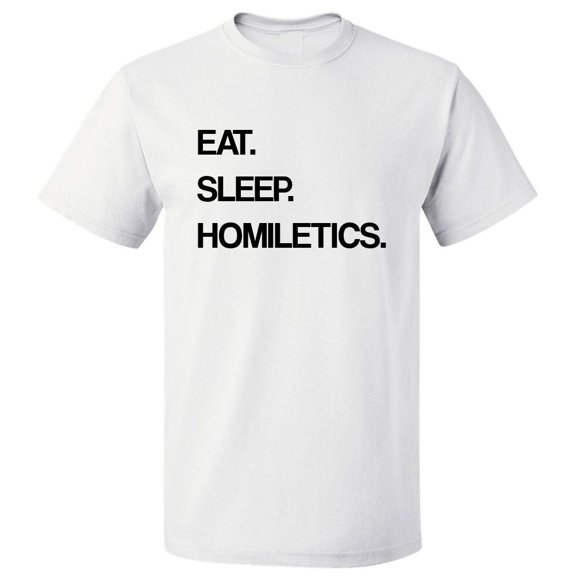 Eat Sleep Homiletics T shirt Tee Gift