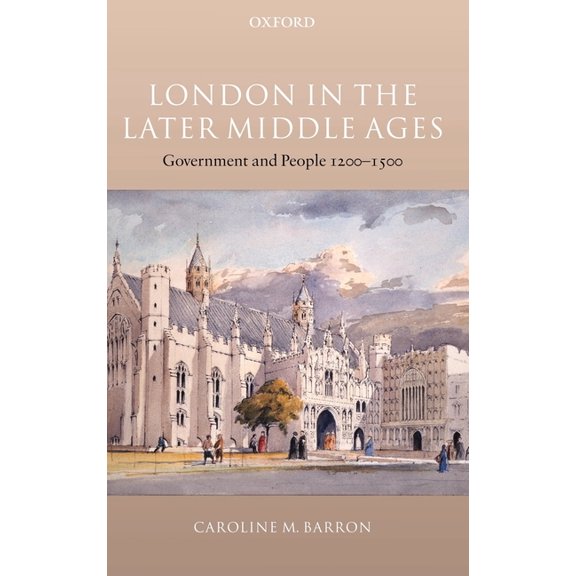 London in the Later Middle Ages: Government and People 1200-1500, (Hardcover)