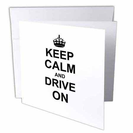 3dRose Keep Calm and Drive on - carry on driving - gift for taxi bus race car pro drivers - fun funny humor, Greeting Cards, 6 x 6 inches, set of