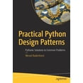 thumbnail image 1 of Pre-Owned Practical Python Design Patterns: Pythonic Solutions to Common Problems (Paperback) 1484226798 9781484226797, 1 of 1
