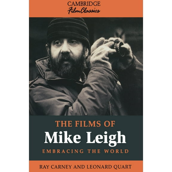 Cambridge Film Classics The Films of Mike Leigh, (Paperback)