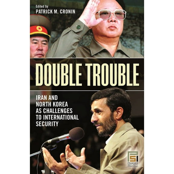 Praeger Security International Double Trouble: Iran and North Korea as Challenges to International Security, (Hardcover)