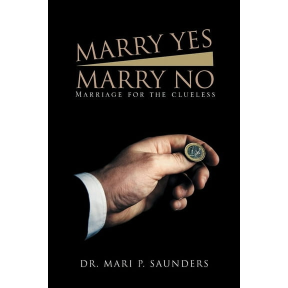 Marry Yes Marry No: Marriage for the Clueless, (Paperback)