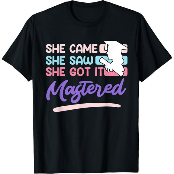 She came she saw she got mastered masters degree T-Shirt