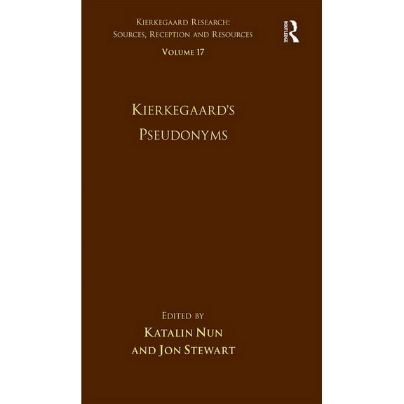 Kierkegaard Research: Sources, Reception Volume 17: Kierkegaard's Pseudonyms, (Paperback)