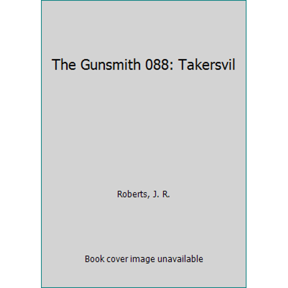 Pre-Owned The Gunsmith 088: Takersvil (Gunsmith, The) (Unknown) 0515099872 9780515099874
