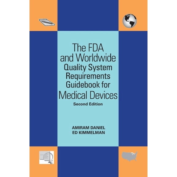 The FDA and Worldwide Quality System Requirements Guidebook for Medical Devices (Paperback)