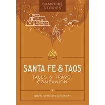 Campfire Stories: Santa Fe & Taos: Tales & Travel Companion, (Paperback)