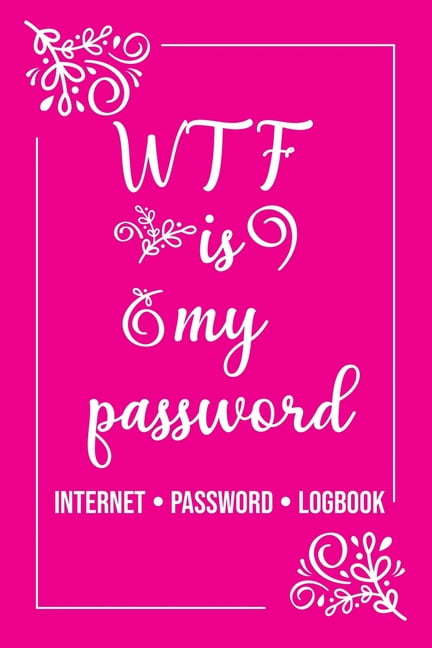 WTF Is My Password Website Internet Username Password Keeper Journal Book Log 