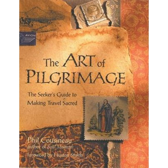 Pre-Owned The Art of Pilgrimage: The Seeker's Guide to Making Travel Sacred (Paperback) 1573245097 9781573245098
