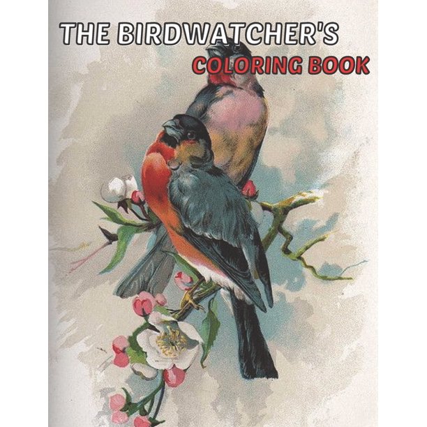 The Birdwatcher's Coloring Book Bird Lovers Coloring Book with 50