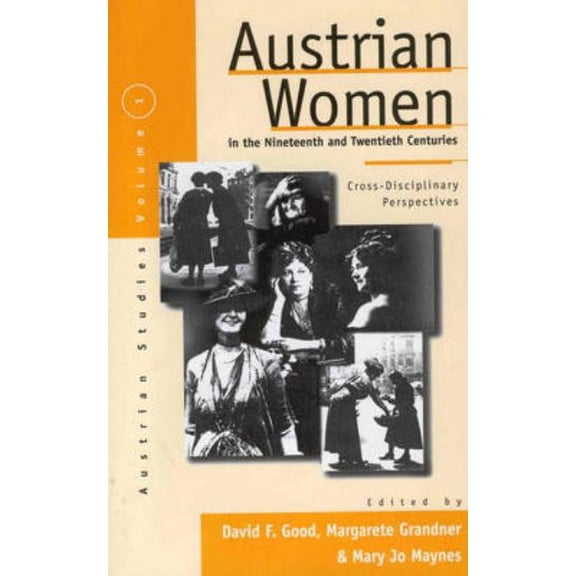 Austrian and Habsburg Studies Austrian Women in the Nineteenth and Twentieth Centuries: Cross-Disciplinary Perspectives, Book 1, (Paperback)