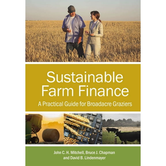 Sustainable Farm Finance: A Practical Guide for Broadacre Graziers, (Paperback)