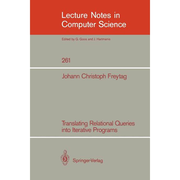 Lecture Notes in Computer Science Translating Relational Queries Into Iterative Programs, Book 261, (Paperback)