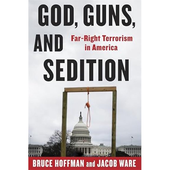 Pre-Owned God, Guns, and Sedition: Far-Right Terrorism in America (A Council on Foreign Relations Book), 9780231220699, 0231220693, Paperback,