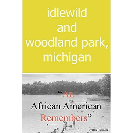Idlewild Park - Idlewild and Woodland Park, Michigan an African American Remembers