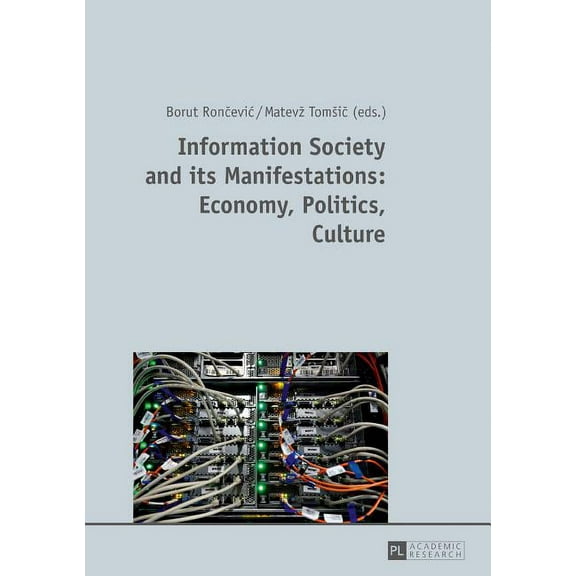Information Society and its Manifestations: Economy, Politics, Culture (Hardcover)