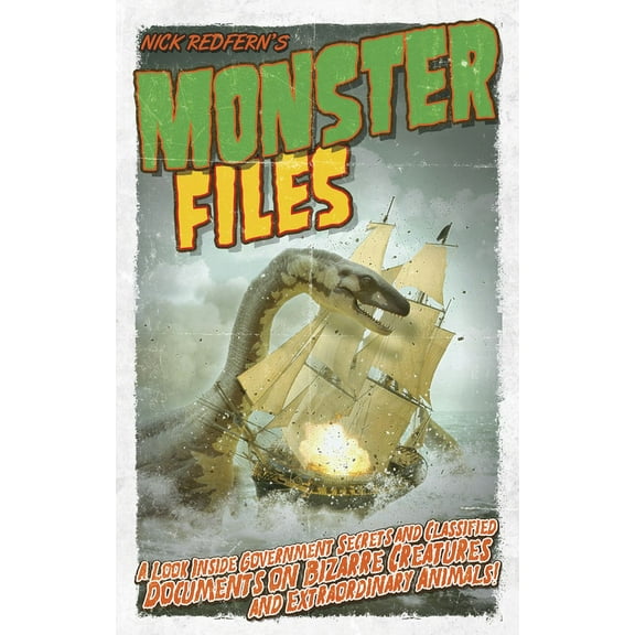 Monster Files : A Look Inside Government Secrets and Classified Documents on Bizarre Creatures and Extraordinary Animals (Edition 1) (Paperback)