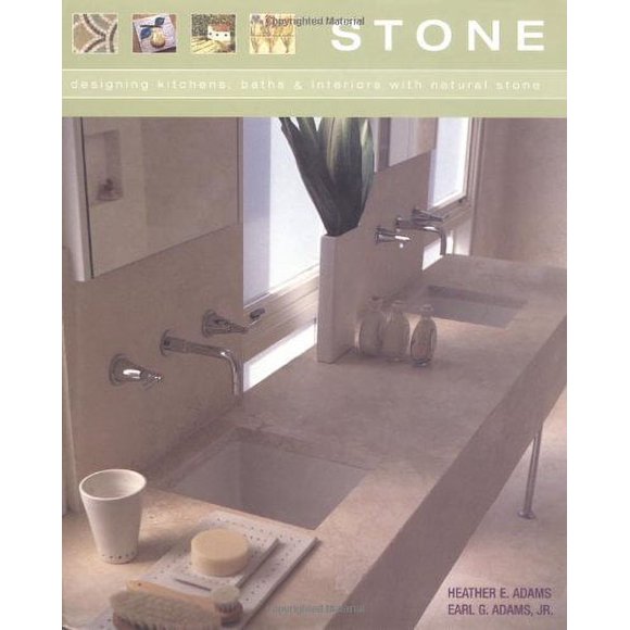 Stone: Designing Kitchens, Baths and Interiors with Natural Stone