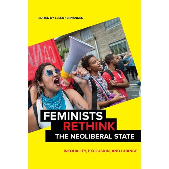 Feminists Rethink the Neoliberal State: Inequality, Exclusion, and Change, (Paperback)