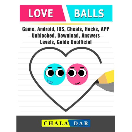 Love Balls Game, Android, IOS, Cheats, Hacks, App, Unblocked, Download, Answers, Levels, Guide Unofficial - (Best App Builder For Ios)