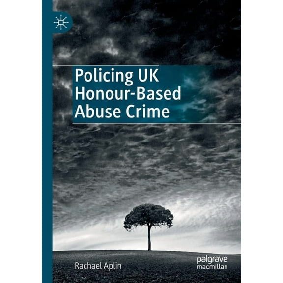 Policing UK Honour-Based Abuse Crime, (Paperback)