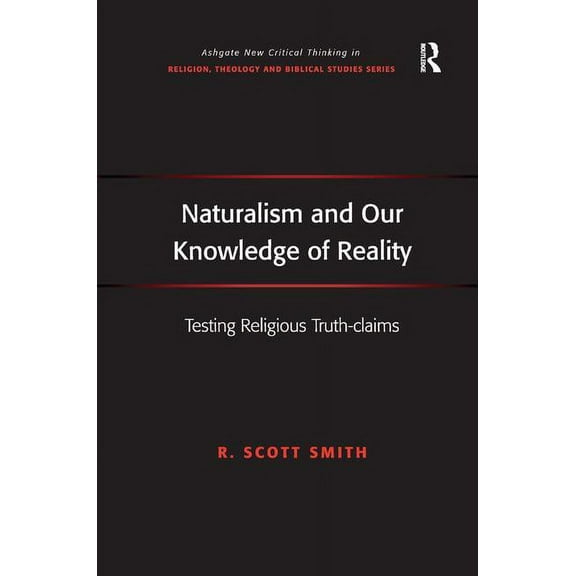 Routledge New Critical Thinking in Relig Naturalism and Our Knowledge of Reality: Testing Religious Truth-claims, (Hardcover)