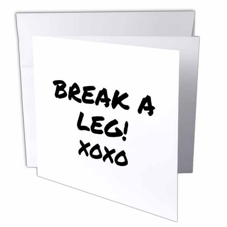 Good Luck Wishes Cards - 3dRose Break a Leg xoxo. Theater, actor, show business good luck message note, Greeting Cards, 6 x 6 inches, set of 12