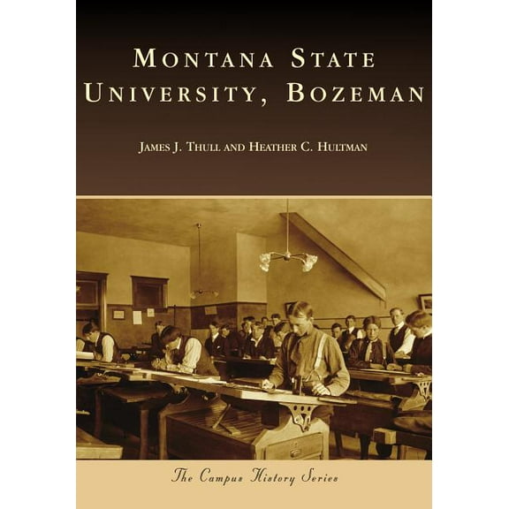 Campus History: Montana State University, Bozeman (Paperback)