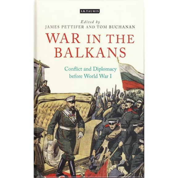 International Library of Twentieth Centu War in the Balkans: Conflict and Diplomacy Before World War I, (Hardcover)