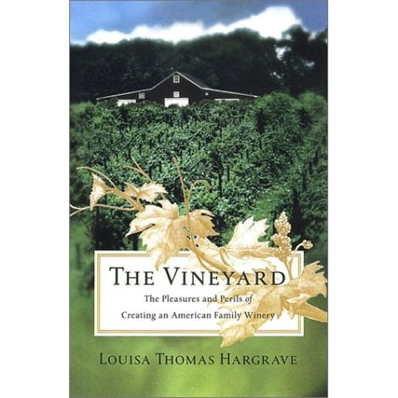Pre-Owned The Vineyard: The Pleasures and Perils of Creating an American Family Winery, 9780670032211, 0670032212, Hardcover,