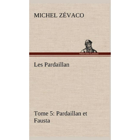 Les Pardaillan - Tome 05, Pardaillan et Fausta (Hardcover)