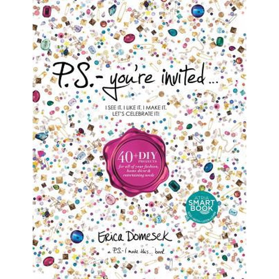 Pre-Owned P.S.-You're Invited . . .: 40+DIY Projects for All of Your Fashion, Home Décor & Entertaining Needs (Hardcover) 1451698593 9781451698596
