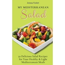 My Mediterranean Salad: 50 Delicious Salad Recipes for Your Healthy & Light Mediterranean Meals, (Hardcover)