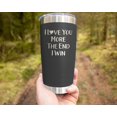 thumbnail image 3 of I Love You More The End I Win Travel Tumbler - Funny Valentine''s Day Anniversary Birthday Christmas Day Gifts For Men Women Wife Husband Boyfriend Girlfriend, 20oz, Black, 3 of 4