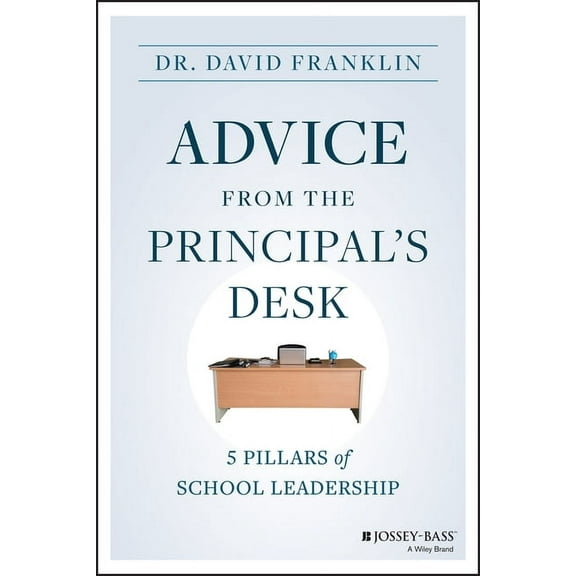 Advice from the Principal's Desk: 5 Pillars of School Leadership, (Paperback)