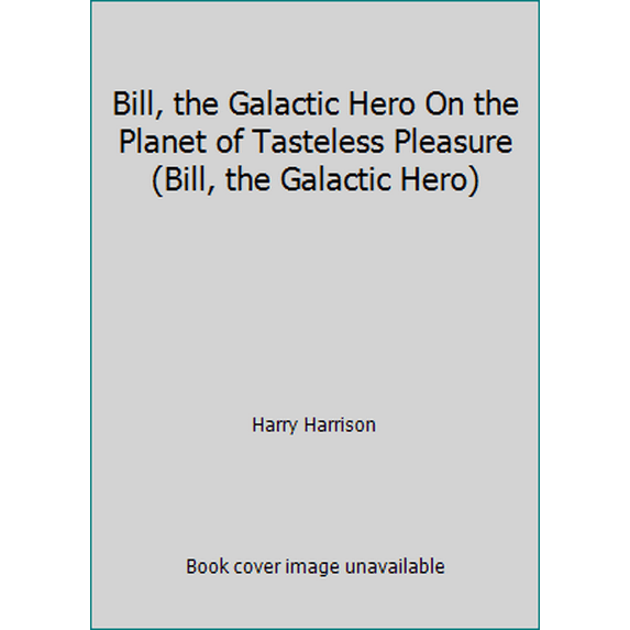 Pre-Owned Bill, the Galactic Hero On the Planet of Tasteless Pleasure (Bill, the Galactic Hero) (Paperback) 0380756641 9780380756643