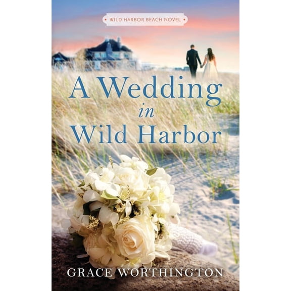 Wild Harbor Beach A Wedding in Wild Harbor (Wild Harbor Beach Book 5), (Paperback)