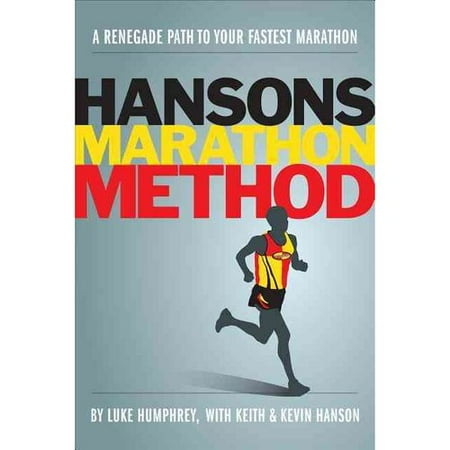 Hansons Marathon Method: A Renegade Path to Your Fastest Marathon