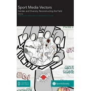 Sport Media Vectors : Gender and Diversity, Reconstructing the Field (Hardcover)