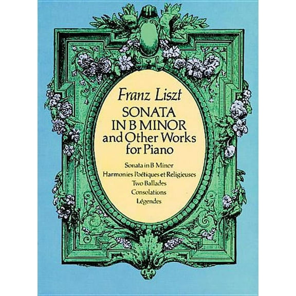 Dover Classical Piano Music Sonata in B Minor and Other Works for Piano, (Paperback)