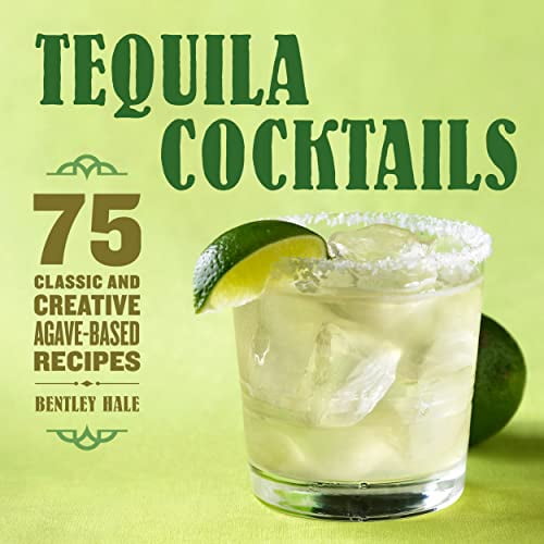 Pre-Owned Tequila Cocktails: 75 Classic and Creative Agave-Based Recipes (Paperback) 1638078904 9781638078906