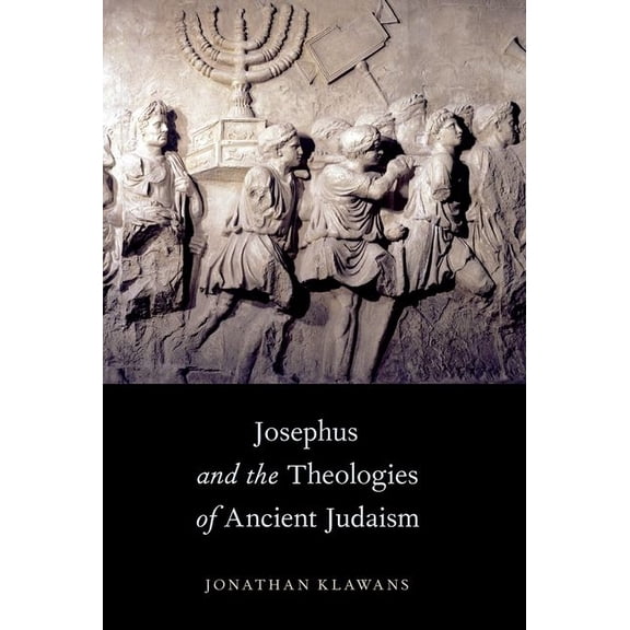 Josephus and the Theologies of Ancient Judaism, (Paperback)