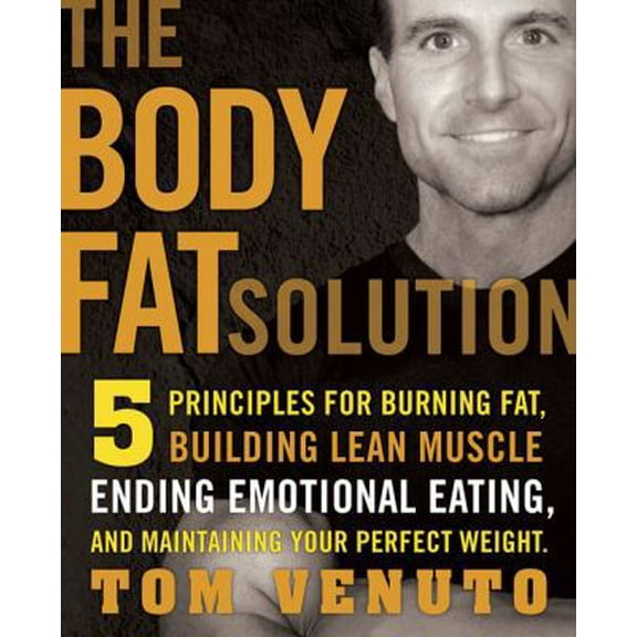 Pre-Owned The Body Fat Solution: Five Priciples for Burning Fat, Building Lean Muscles, Ending Emotional Eating, and Maintaining Your Perfect Weight (Hardcover) 1583333290 9781583333297
