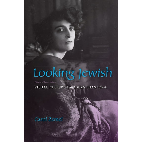 Looking Jewish: Visual Culture and Modern Diaspora, (Hardcover)